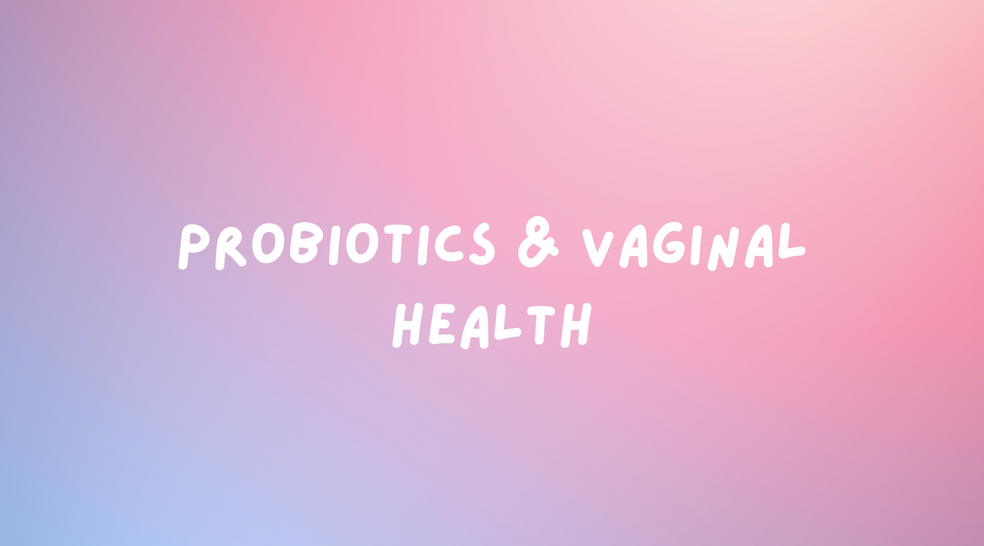 Probiotics & Vaginal Health